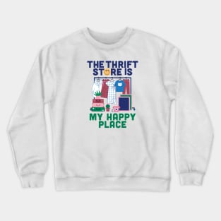 Thrift Store Is My Happy Place Crewneck Sweatshirt